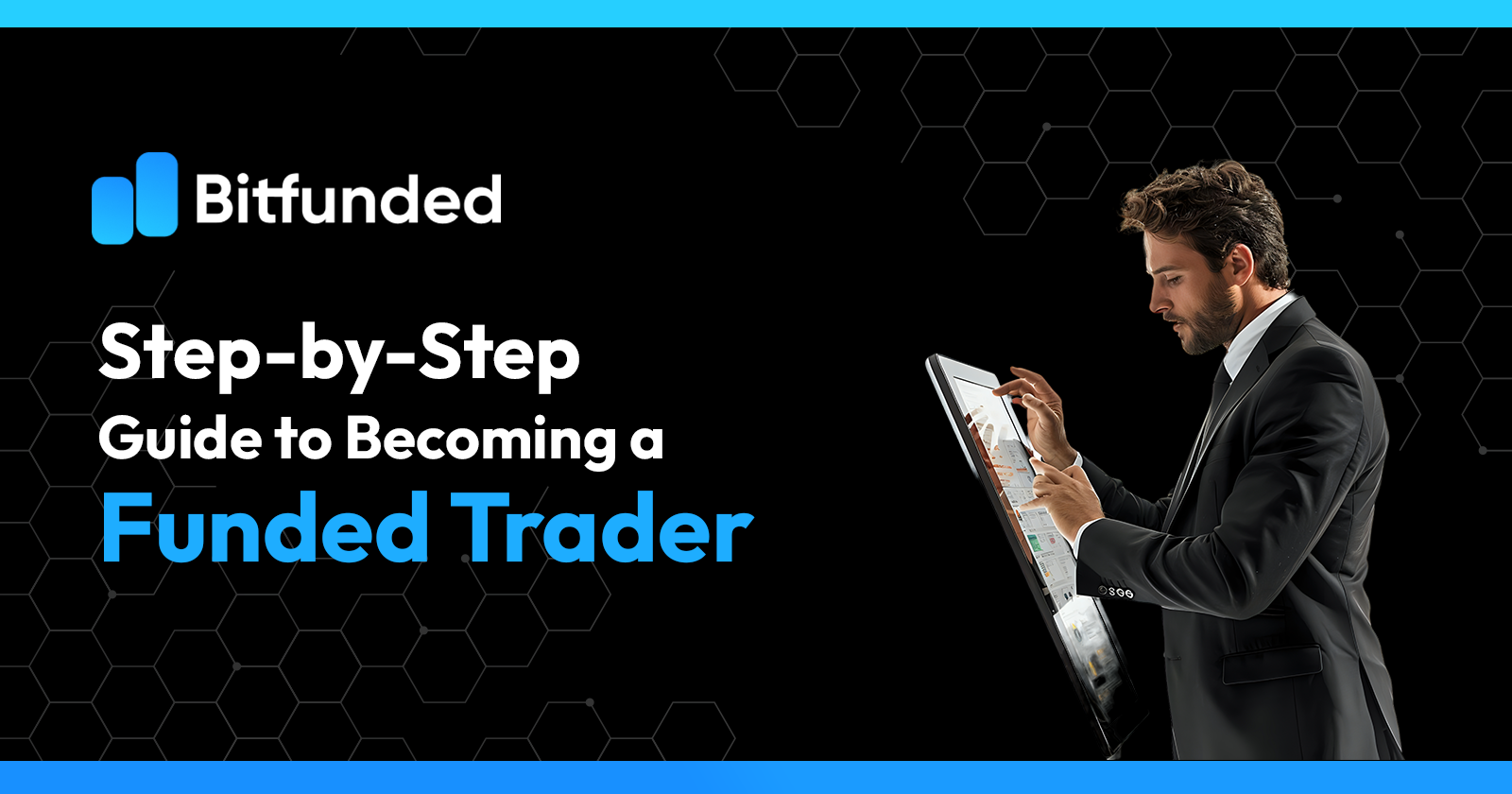 Step-by-Step Guide to Becoming a Funded Trader